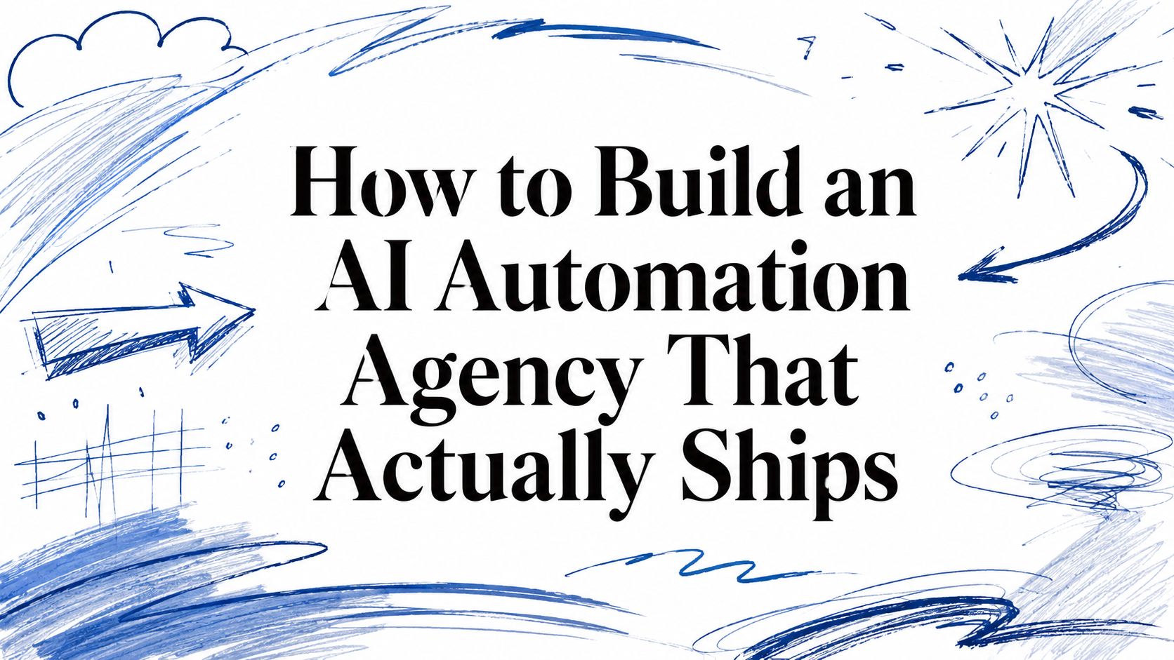 How to Build an AI Automation Agency That Actually Ships