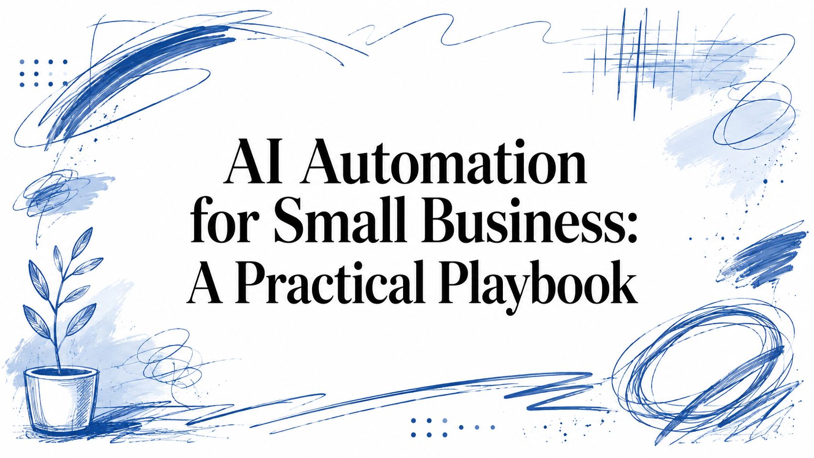AI Automation for Small Business: A Practical Playbook