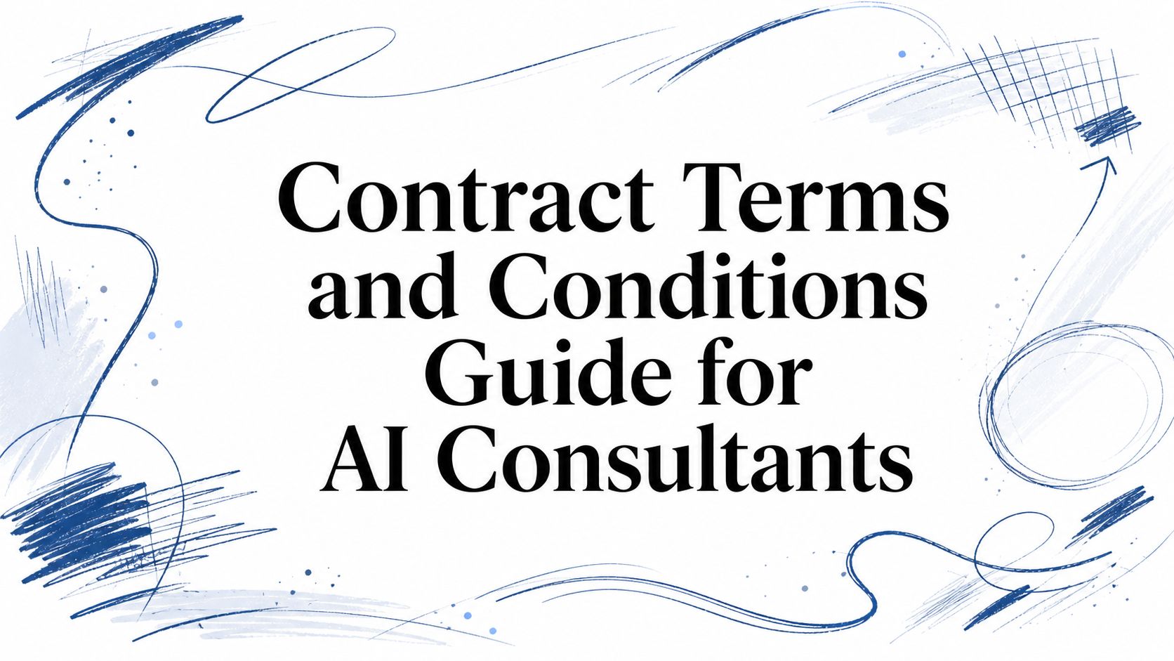 Contract Terms and Conditions Guide for AI Consultants