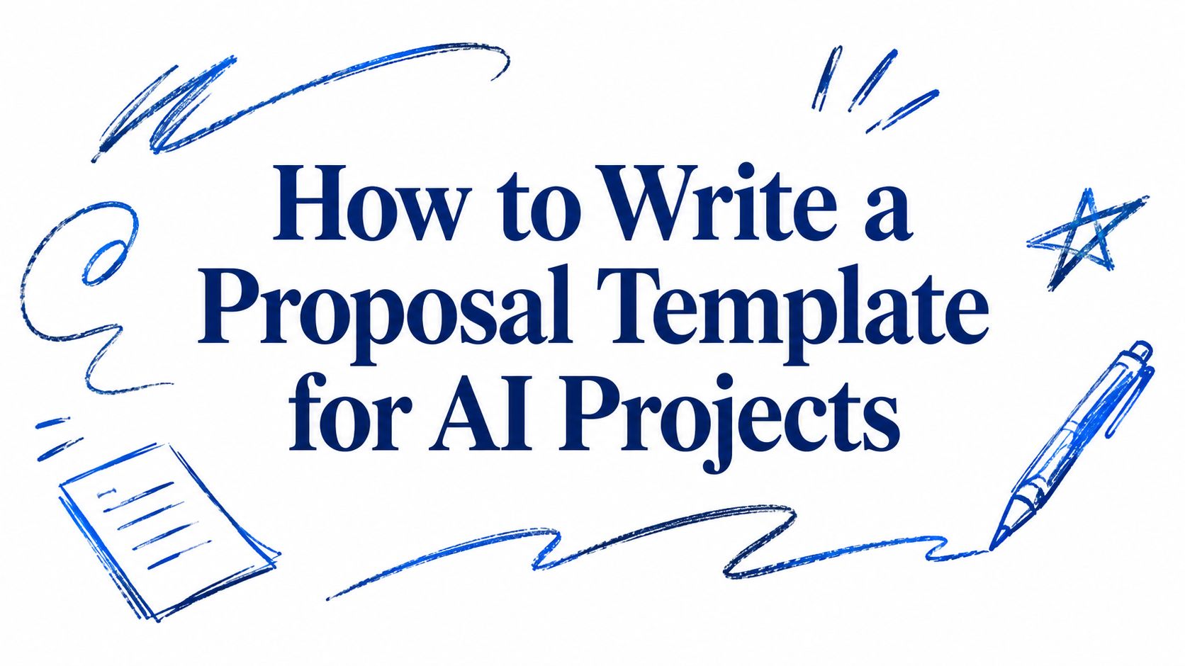 How to Write a Proposal Template for AI Projects